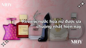 review nước hoa nữ được ưa chuộng nhất