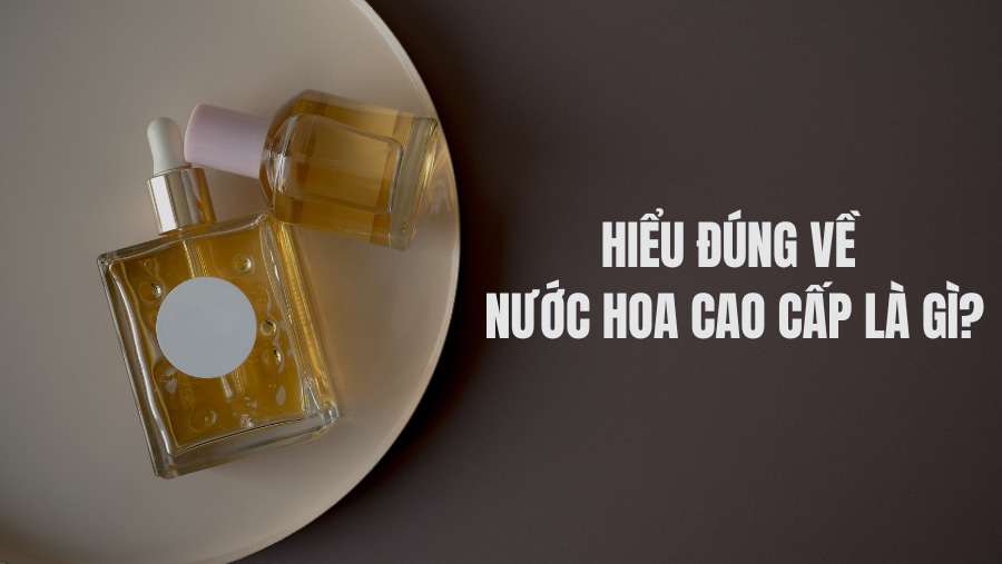 nước hoa cao cấp là gì