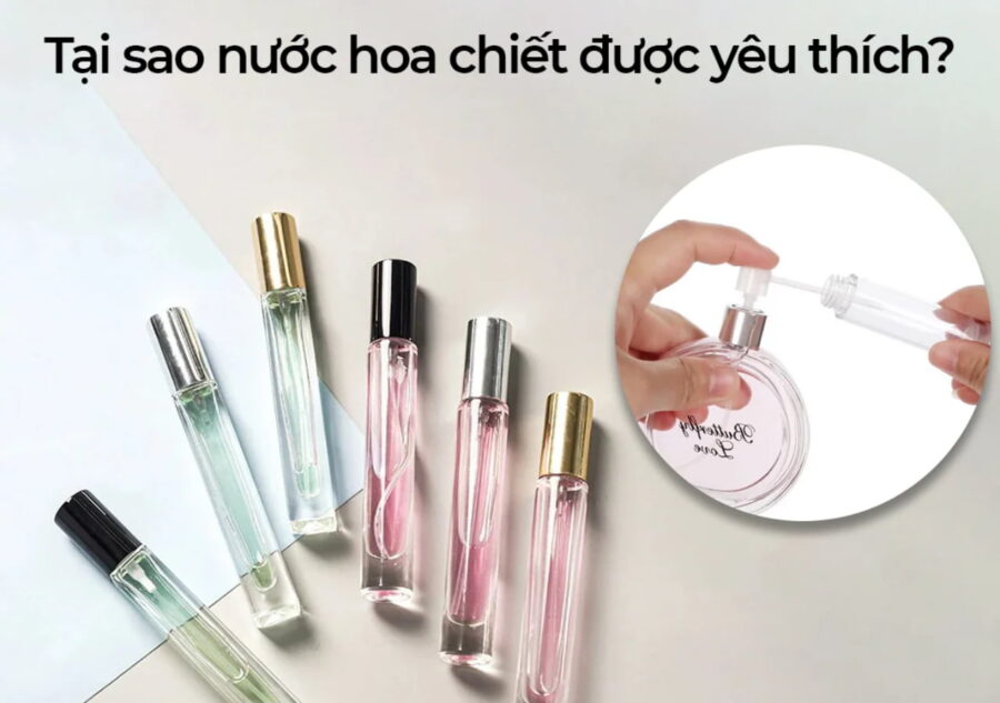 Lý do nước hoa chiết được yêu thích