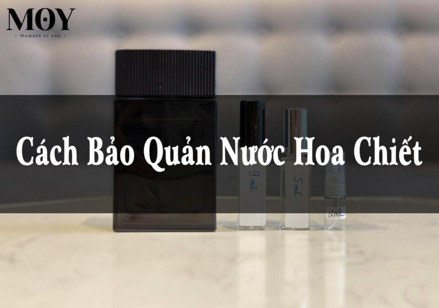 Cách bảo quản nước hoa chiết